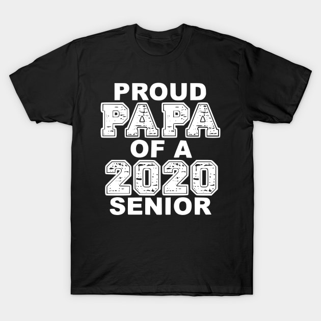 Proud Papa of a 2020 Senior Class 2020 Graduation T-Shirt by Humorable